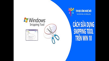 Cách sử dụng Snipping tool trên Windows 10