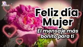 El mensaje para la mujer mas bonito del mundo Feliz día de la mujer 2024