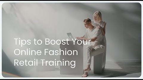 Enhancing Luxury, Fashion and Premium Goods Retail Training with Audio and Video