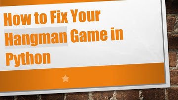 How to Fix Your Hangman Game in Python