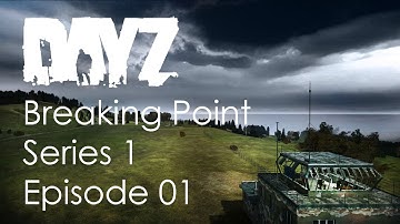 [dayZ] Breaking Point - S01E01