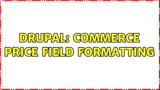 Drupal: Commerce Price Field formatting (2 Solutions!!)