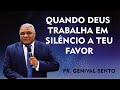 QUANDO DEUS SE CALA, ELE ESTÁ CUIDANDO DE VOCÊ - PR GENIVAL BENTO