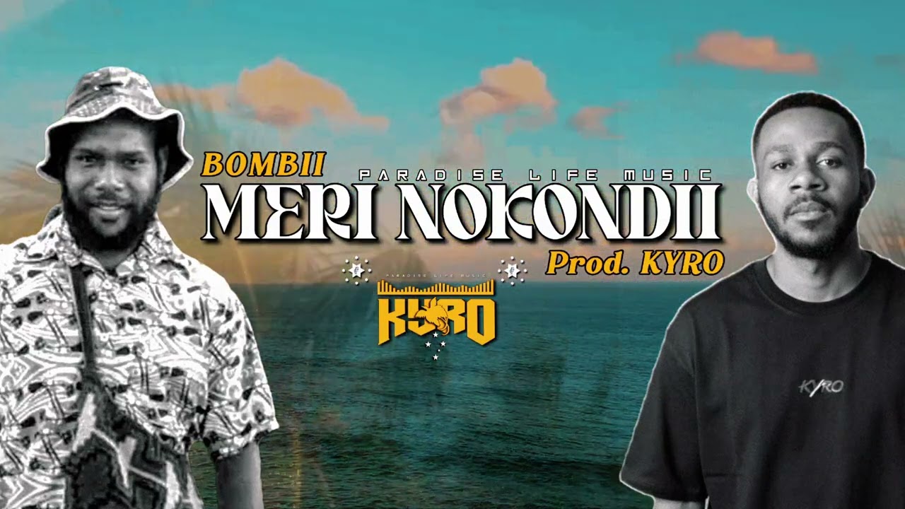 Meri Nokondii - BOMBII [Prod. KYRO] 2026.🇵🇬