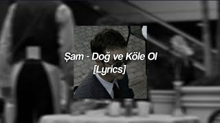 Şam - Doğ ve Köle Ol [Lyrics]