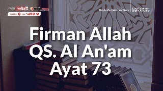 Kitabut Tauhid Shahih Al Bukhari: Firman Allah QS. Al An'am Ayat 73 - Ustadz Abu Qatadah, Lc.