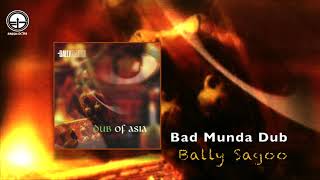 BAD MUNDA DUB  | Bally Sagoo