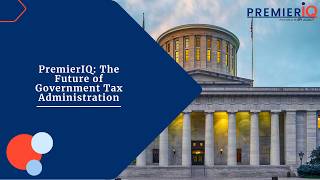 PremierIQ Collections: The Future of Government Tax Administration
