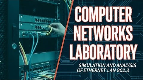 Simulation and analysis of Ethernet LAN IEEE 802.3 (Exp-10)