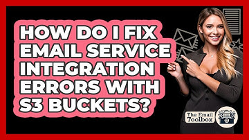 How Do I Fix Email Service Integration Errors With S3 Buckets? - TheEmailToolbox.com