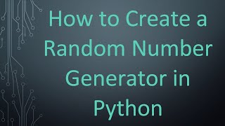 How to Create a Random Number Generator in Python