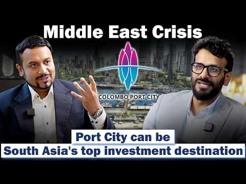 Middle East Crisis : Port City can be South Asia's top investment destination