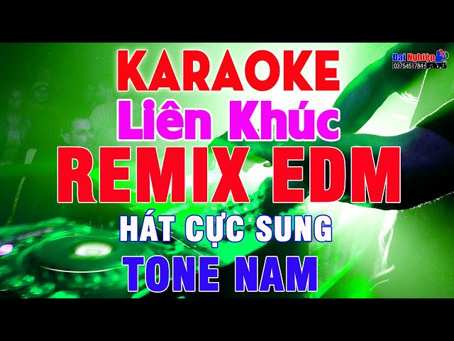 LK Karaoke Remix EDM Tone Nam Cực Bốc, Hát Cực Đã || Karaoke LK Nhạc Sống Remix | Karaoke Đại Nghiệp class=