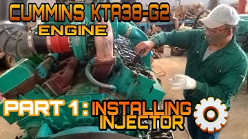 CUMMINS KTA38—G2 ENGINE PART 1: INSTALLING INJECTOR