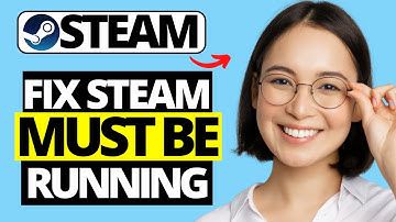 How To Fix Steam Must Be Running To Play This Game