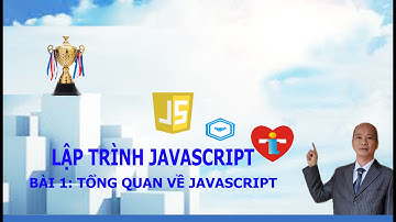 #6 Lập trình JavaScript - Bài 1 Tổng quan về JavaScript|Yêu lập trình