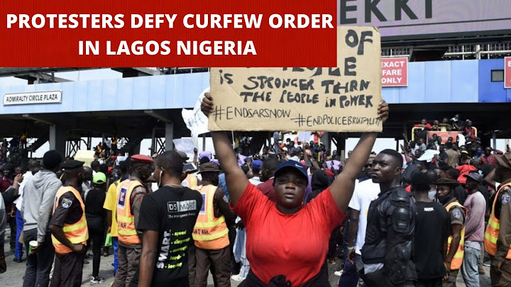 PROTESTERS DEFY CURFEW ORDER IN LAGOS NIGERIA
