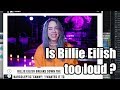 Is Billie Eilish too loud ? (Here come the Loudness Police)