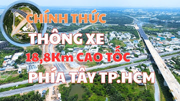 Cao Tốc Bến Lức -  Long Thành Thông Xe 18,8Km Phía Tây TP.HCM| Từ QL1A Đến Nguyễn Văn Tạo| Phan TV