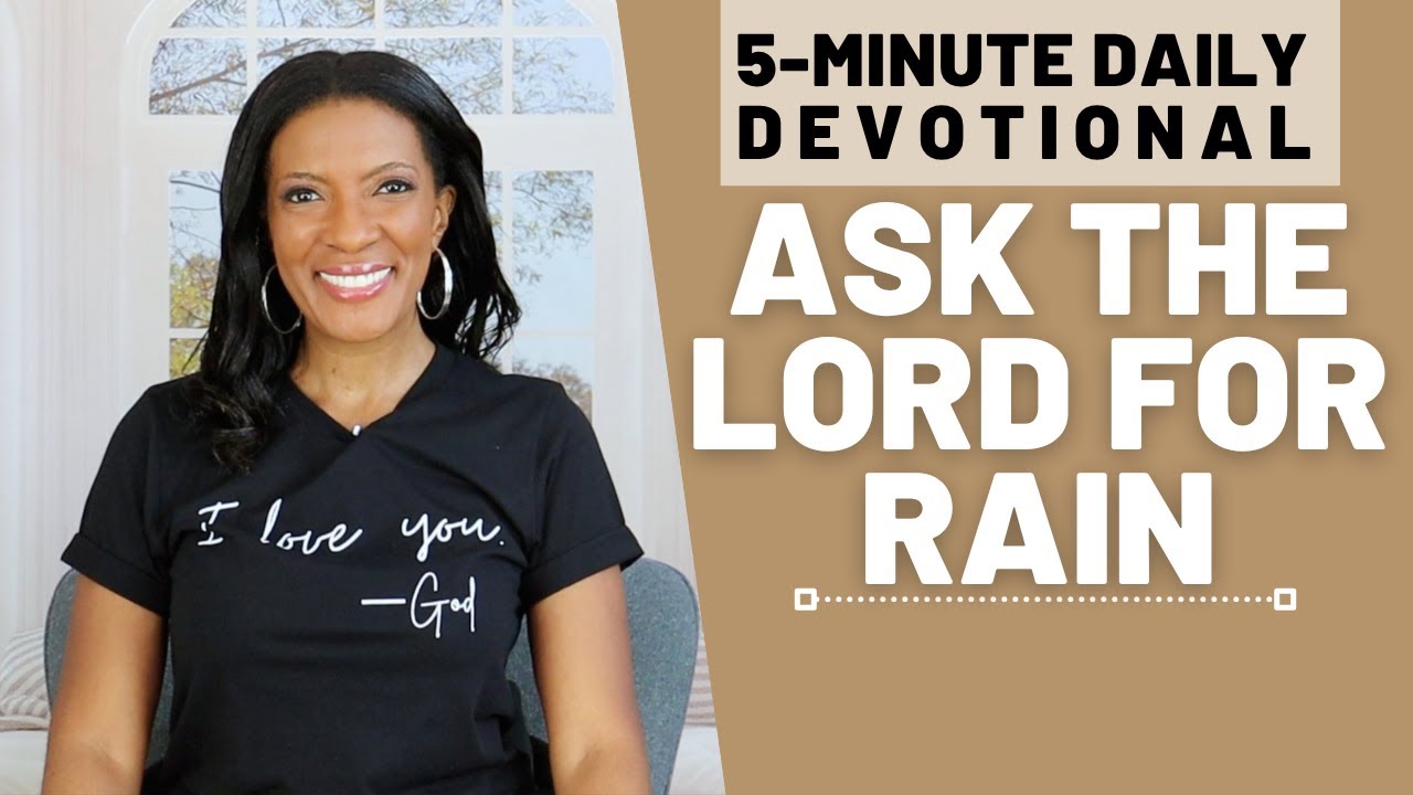 Ask the Lord for Rain | Zechariah 10:1 | 5 Minute Daily Devotional ...