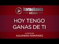 Karaokanta - Alejandro Fernández - Hoy tengo ganas de ti (CALIDAD PROFESIONAL)