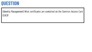 (Identity Management) What certificates are contained on the Common Access Card (CAC)?
