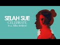 Selah Sue - Celebrate (feat. Mick Jenkins) (Official Audio)