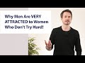 Why Men Are VERY ATTRACTED To Women Who Don T Try Hard Why Men Are VERY ATTRACTED To Women Who Don T Try Hard