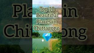 Top 10 Beautiful Places In Chittagong. ?❤️chittagong travel shorts