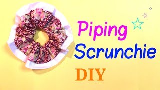 【DIY】パイピング * シュシュの作り方＊Piping Scrunchie Tutorial. *