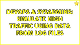DevOps & SysAdmins: Simulate high traffic using data from log files (3 Solutions!!)