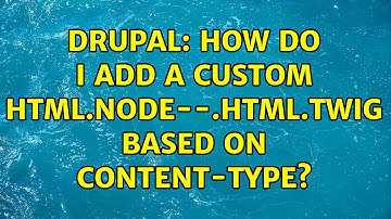 Drupal: How do I add a custom html.node--.html.twig based on content-type?