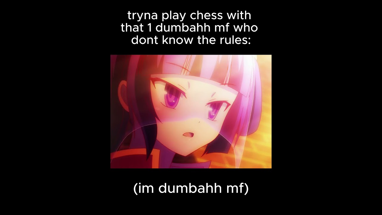 'bAsiCallY liKe nORmAl cHesS' 