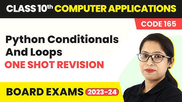 Python Conditionals and Loops - One Shot Revision | Class 10 Computer Applications Ch 9 | CBSE 2024