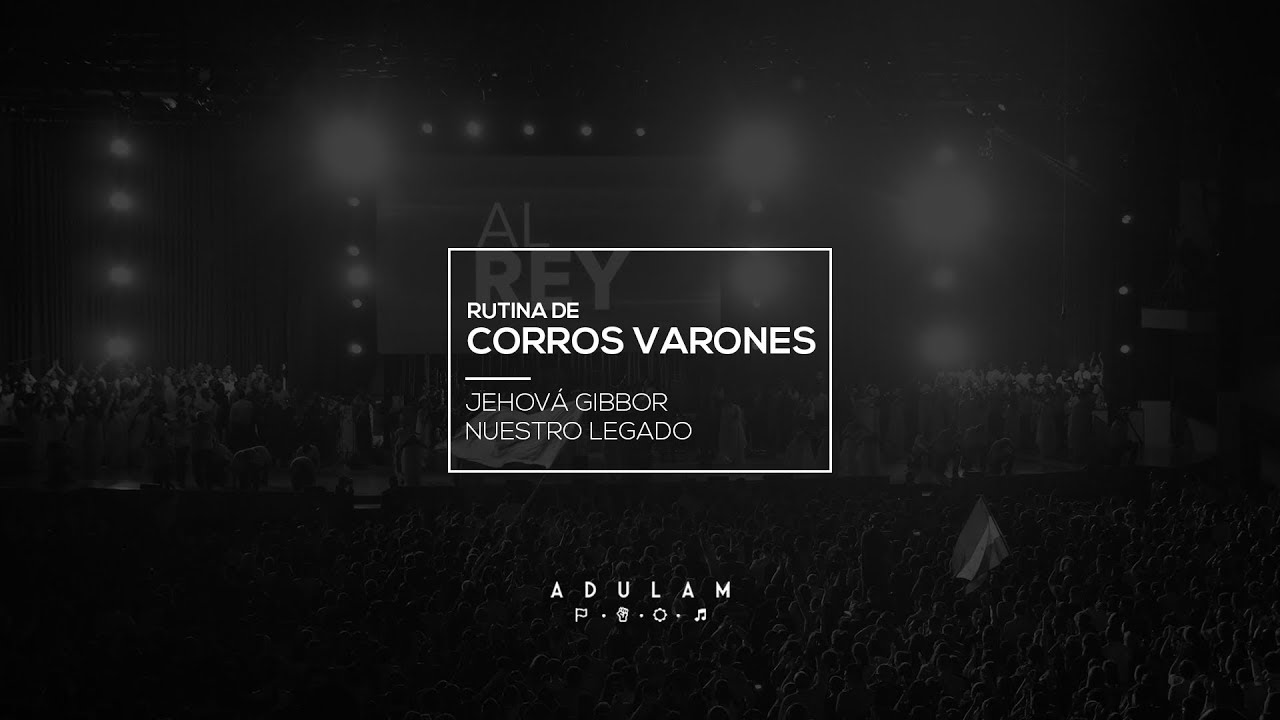 Rutina de Corros Varones para "Jehová Gibbor" de Nuestro Legado