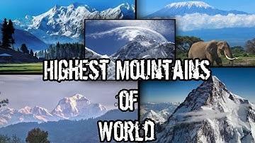 Highest Mountain Peaks of world & The 7 Summits of 7 Continents || Guide to Heaven