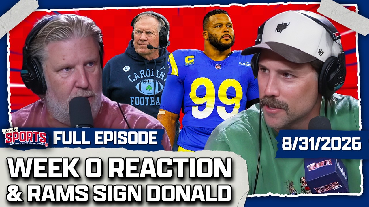 Week 0 Of College Football Reaction + Aaron Donald Signs With Rams | Mostly Sports EP 722 | 8.31.26