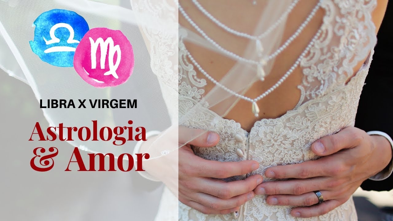 Libra com Virgem [Astrologia e Amor] - YouTube