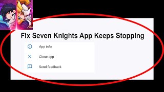 Fix Seven Knights App Keeps Stopping | Seven Knights App Crash Issue | Seven Knights App | PSA 24 screenshot 2