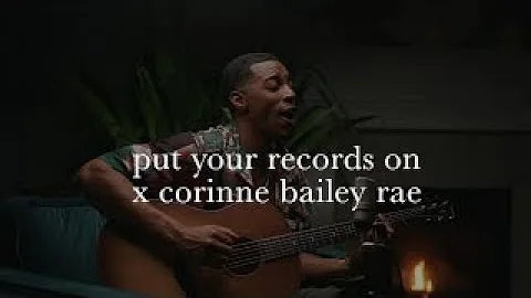 put your records on - corinne bailey rae (joseph s...