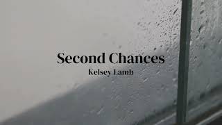 Video thumbnail of "Second Chances - Kelsey Lamb - Official Lyric Video"