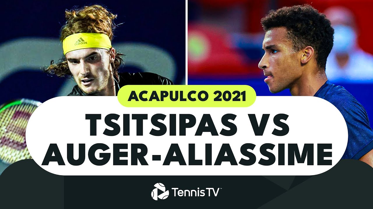 Brilliant Stefanos Tsitsipas vs Felix Auger-Aliassime Battle in Acapulco 2021