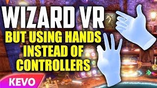 Wizard VR but using hands instead of controllers