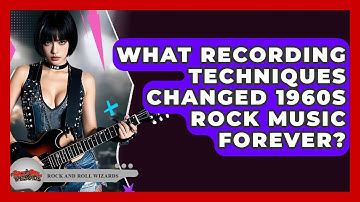 What Recording Techniques Changed 1960s Rock Music Forever? - Rock and Roll Wizards