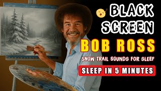 Bob Ross Snow Trail Full Episodes - With Snowstorm Winter Sound For Sleep | Black Screen