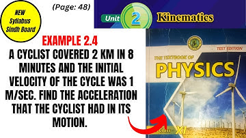 Chapter 2 Topic 28 Example 2.4 A cyclist covered 2 km in 8 minutes and the initial velocity....