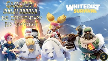 Whiteout Survival Gameplay 1 Walkthrough | No Commentary | NoCopyRight (2024)