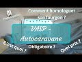 Vasp autocaravane  comment homologuer son fourgon  dmarches  suivre avantages et inconvnients