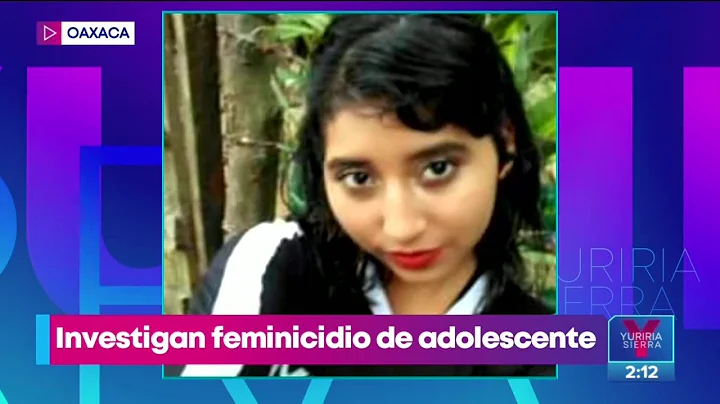 Investigan el feminicidio de Fanny Guadalupe en Oa...