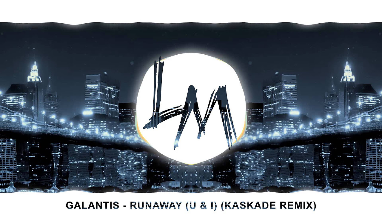 Galantis - Runaway (U & I) (Kaskade Remix)